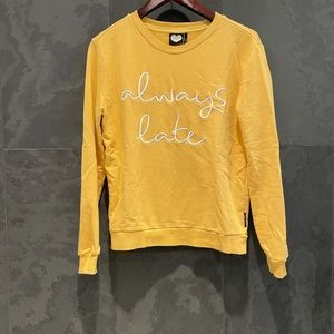 Always Late sweatshirt